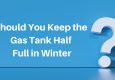 Keep the Gas Tank Half